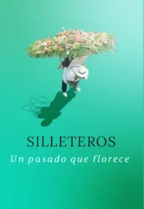 SILLETEROS, UN PASADO QUE FLORECE