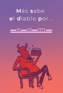 MÁS SABE EL DIABLO POR…
